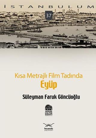 Kısa Metrajlı Film Tadında Eyüp - Süleyman Faruk Göncüoğlu - Heyamola Yayınları