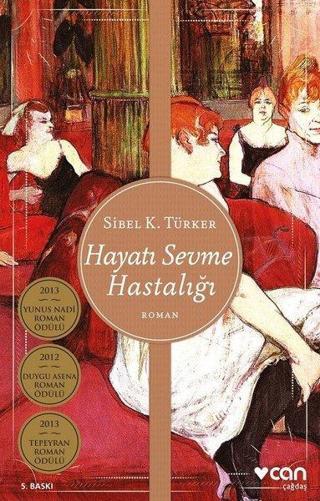 Hayatı Sevme Hastalığı - Sibel K. Türker - Can Yayınları