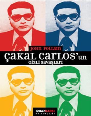 Çakal Carlos'un Gizli Savaşları - John Follain - Karşı Yayınları