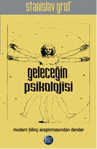 Geleceğin Psikolojisi - Stanislav Grof - Ray Yayıncılık