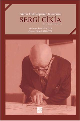Gürcü Türkolojisinin Kurucusu: Sergi Cikia - İlyas Üstünyer - Palet Yayınları