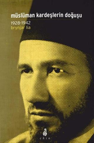 Müslüman Kardeşlerin Doğuşu 1928-1942 - Brynjar Lia - Ekin Yayınları
