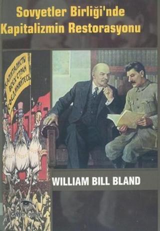 Sovyetler Birliği'nde Kapitalizmin Restorasyonu - William Bill Bland - Ceylan Yayıncılık