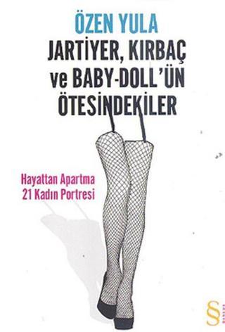 Jartiyer, Kırbaç ve Baby-Doll'ün Ötesindekiler - Hayattan Apartma 21 Kadın Portresi - Özen Yula - Everest Yayınları