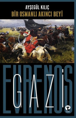 Bir Osmanlı Akıncı Beyi: Gazi Evrenos Bey - Turkuvaz Kitap