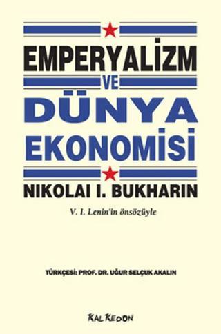 Emperyalizm ve Dünya Ekonomisi - I. Bukharin - Kalkedon