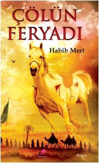 Çölün Feryadı - Habib Mert - Kalender Yayınevi