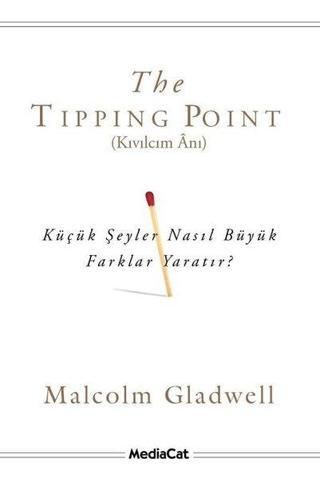 The Tipping Point - Kıvılcım Anı - Malcolm Gladwell - MediaCat Yayıncılık