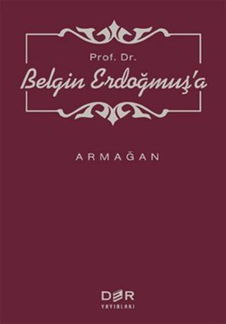 Prof. Dr. Belgin Erdoğmuş'a Armağan - Derleme  - Der Yayınları