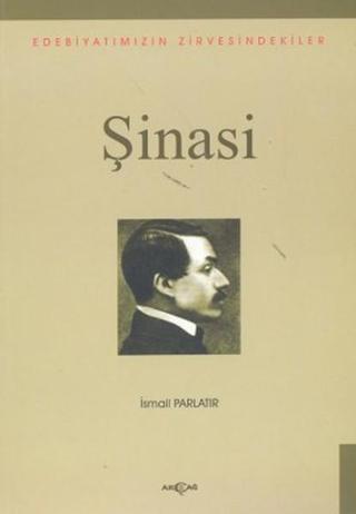 ŞinasiEdebiyatımızın Zirvesindekiler - İsmail Parlatır - Akçağ Yayınları