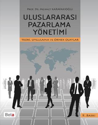 Uluslararası Pazarlama Yönetimi - Mehmet Karafakioğlu - Beta Yayınları