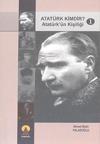 Atatürk Kimdir? Atatürk'ün Kişiliği 1 - Ahmet Bekir Palazoğlu - Ebabil