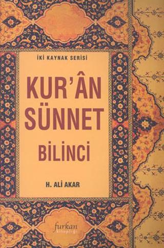 Kur'an Sünnet Bilinci - H. Ali Akar - Furkan Yayınevi