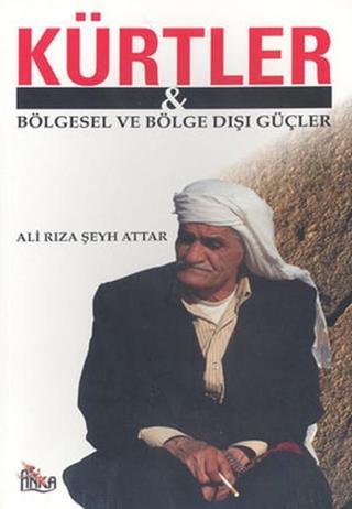 Kürtler & Bölgesel ve Bölge Dışı Güçler - Ali Rıza Şeyh Attar - Ağaç Yayınları
