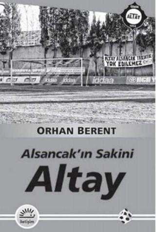 Altay - Alsancak'ın Sakini - Orhan Berent - İletişim Yayınları