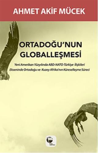 Ortadoğu'nun Globalleşmesi - Ahmet Akif Mücek - Belge Yayınları