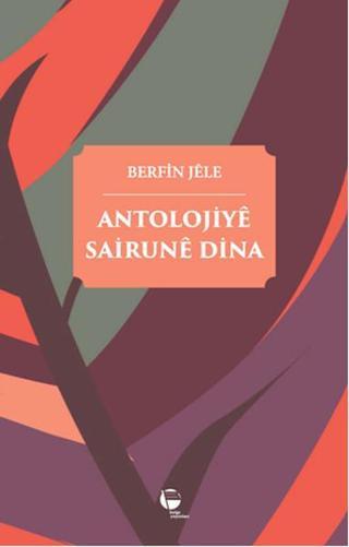 Antolojiye Sairune Dina - Berfin Jele - Belge Yayınları