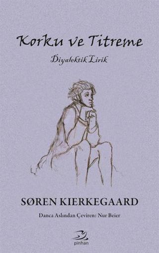 Korku ve Titreme - Soren Kierkegaard - Pinhan Yayıncılık