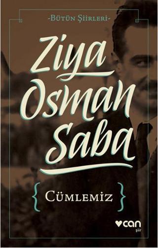Cümlemiz - Bütün Şiirleri Ziya Osman Saba Can Yayınları