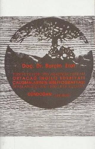 Türkiye'de 1928-1993 Arasında Yapılan Ortaçağ İngiliz Edebiyatı Çalışmalarının Bibliyografyası - Gündoğan Yayınları