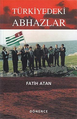 Türkiye'deki Abhazlar - Fatih Atan - Dönence Basım ve Yayın Hizmetleri