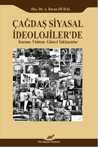 Çağdaş Siyasal İdeolojiler'de Kuram- Yöntem - güncel Yaklaşımlar - A. Baran Dural - Paradigma Akademi Yayınları