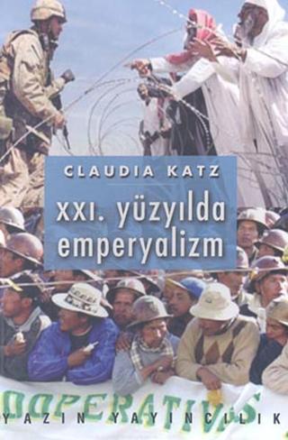 21. Yüzyılda Emperyalizm - Claudia Katz - Yazın Yayınları