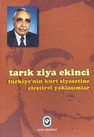 Türkiye'nin Kürt Siyasetine Eleştirel Yaklaşımlar - Tarık Ziya Ekinci - Cem Yayınevi