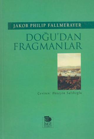 Doğu'dan Fragmanlar - Jakob Philip Fallmerayer - İmge Kitabevi