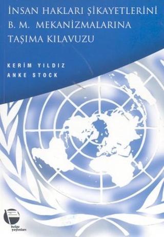 İnsan Hakları Şikayetlerini B .M. Mekanizmalarına Taşıma Kılavuzu Kürt İnsan Hakları Projesi - Kerim Yıldız - Belge Yayınları