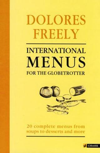 International Menüs For The Globetrotter - Dolores Freely - Çitlembik Yayınları