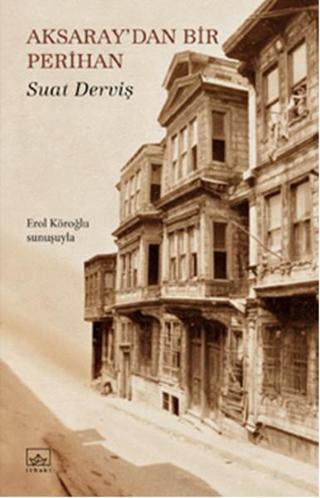 Aksaray'dan Bir Perihan - Suat Derviş - İthaki Yayınları