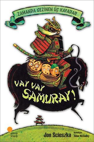 Zamanda Gezinen Üç Kafadar - Vay Vay Samuray! - Jon Scieszka - Günışığı Kitaplığı
