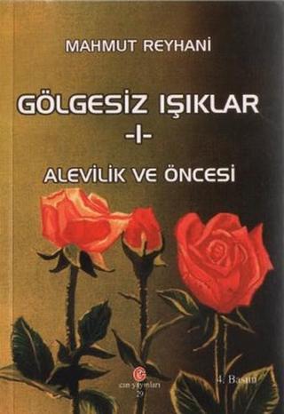 Gölgesiz Işıklar 1 - Alevilik ve Öncesi - Can Yayınları (Ali Adil Atalay)