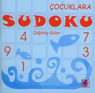Çocuklara Sudoku - Çağatay Güler - Efil Yayınevi Yayınları