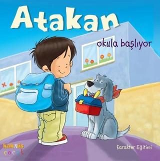 Atakan Okula Başlıyor - Sandrine Deredel Rogeon - Kaknüs Yayınları