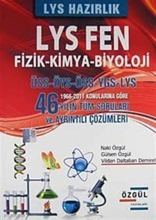 LYS Hazırlık LYS Fen Fizik-Kimya-Biyoloji / 46 Yılın Tün Soruları ve Ayrıntılı Çözümleri - Özgül Yayınları