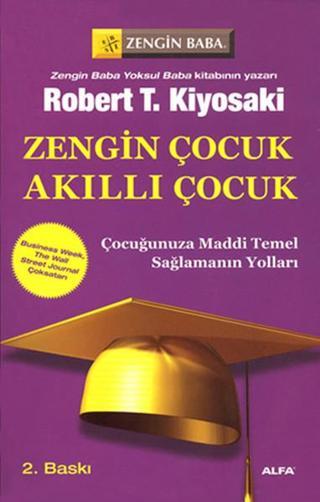 Zengin Çocuk Akıllı Çocuk - Robert T. Kiyosaki - Alfa Yayıncılık
