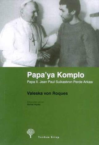 Papa II. Jean Paul Suikastinin Perde Arkası - Valeska von Roques - Yordam Kitap