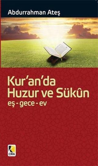 Kur'an'da Huzur ve Sükun Abdurrahman Ateş Çıra Yayınları