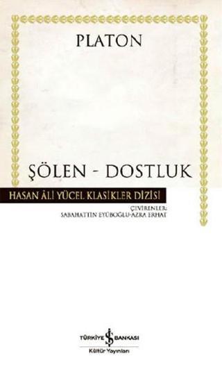 Şölen - Dostluk - Hasan Ali Yücel Klasikleri - Platon  - İş Bankası Kültür Yayınları