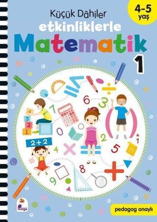 Küçük Dahiler - Etkinliklerle Matematik 1. Kitap 4 - 5 Yaş - Kolektif  - İndigo Çocuk