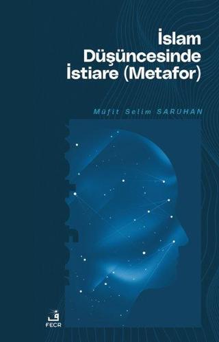 İslam Düşüncesinde İstiare (Metafor) - Müfit Selim Saruhan - Fecr Yayınları