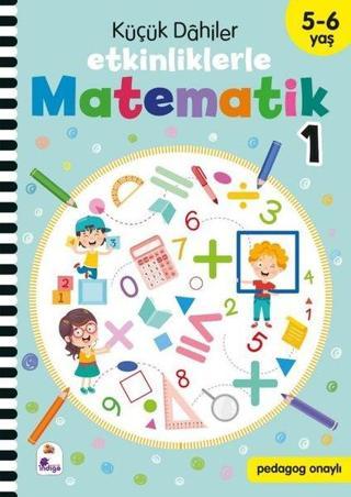 Küçük Dahiler - Etkinliklerle Matematik 1. Kitap 5 - 6 Yaş - Kolektif  - İndigo Çocuk