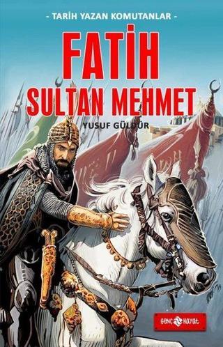Fatih Sultan Mehmet - Tarih Yazan Komutanlar - Yusuf Güldür - Genç Hayat