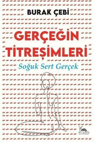 Gerçeğin Titreşimleri - Soğuk Sert Gerçek - Burak Çebi - Sarmal Kitabevi