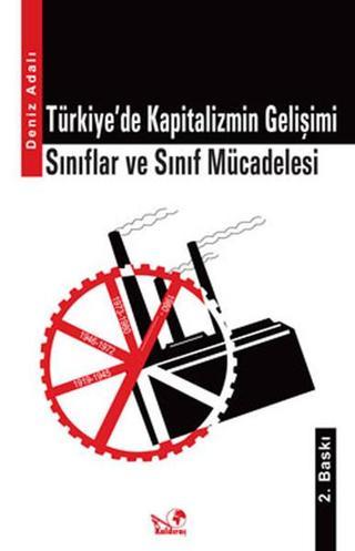 Türkiye'de Kapitalizmin Gelişimi - Deniz Adalı - Kaldıraç Yayınevi