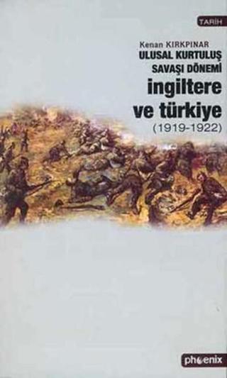Ulusal Kurtuluş Savaşı Dönemi İngiltere Türkiye - Kenan Kırkpınar - Phoenix