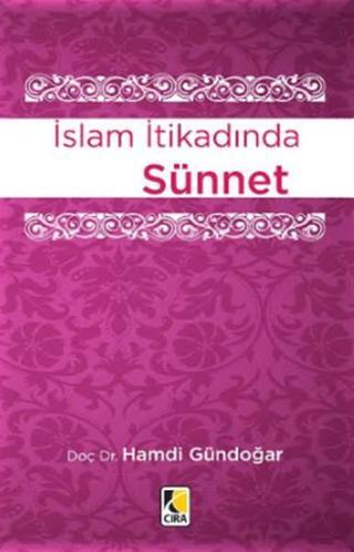 İslam İtikadında Sünnet - Hamdi Gündoğar - Çıra Yayınları