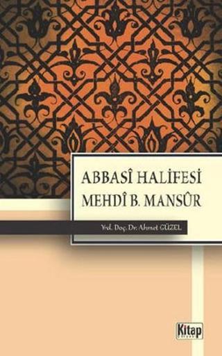 Abbasi Halifesi Mehdi B. Mansur - Ahmet Güzel - Kitap Dünyası